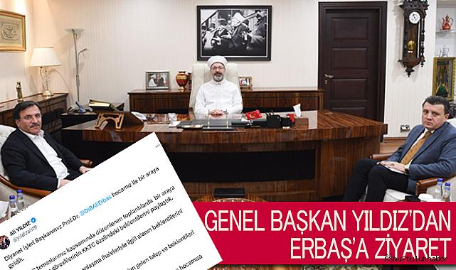 Genel Başkan Yıldız'dan Başkan Erbaş'a ziyaret